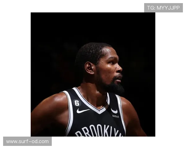 杜兰特拉开单打空间显著 提升篮网关键时刻得分效率